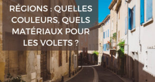 Régions : quelles couleurs et quels matériaux pour les volets