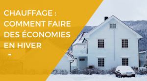 Comment faire des économies d’énergie en hiver ?