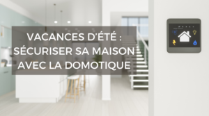 sécuriser sa maison avec la domotique