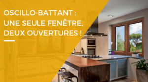 Fenetre oscillo battante avantages et atouts Avantages et points forts de la fenêtre oscillo-battante