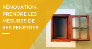 Renovation comment prendre les mesures de ses fenetres - Renovart