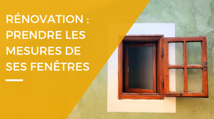 Renovation comment prendre les mesures de ses fenetres - Renovart