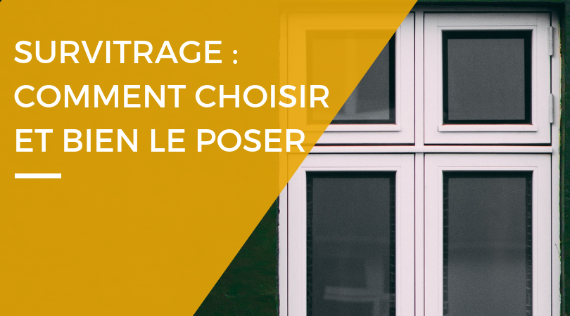 Bien choisir et poser son survitrage - Renovart