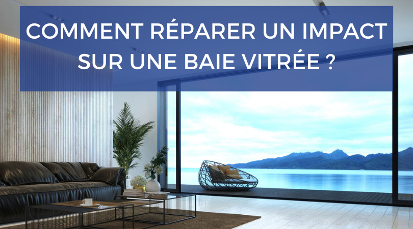 Que faire en cas d'impact sur une baie vitrée et comment réparer ?