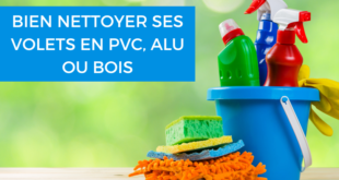 nettoyer ses volets alu bois pvc