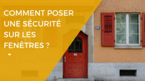 Poser un dispositif de sécurité sur une fenêtre