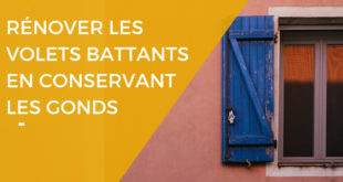 changer les volets battants en conservant les gonds