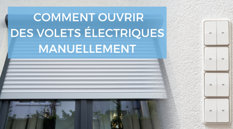 Comment ouvrir des volets roulants electriques manuellement