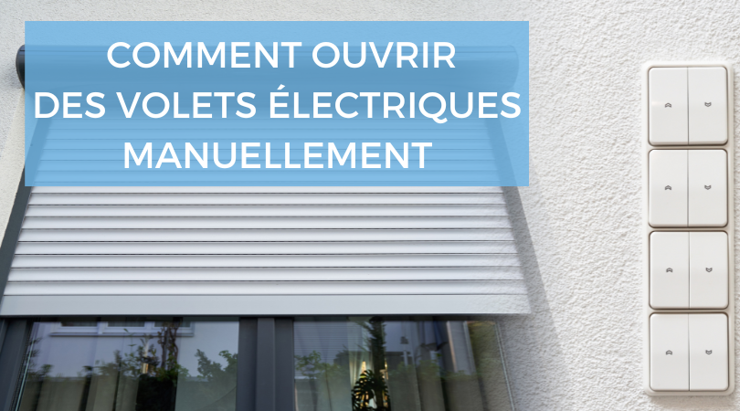 Rénovart - ouvrir des volets electriques manuellement