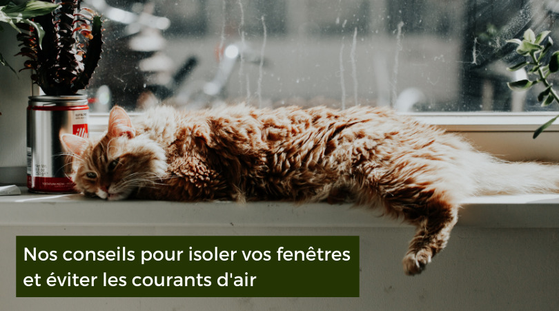 Isolez vos fenêtres pour éviter les courants d'air