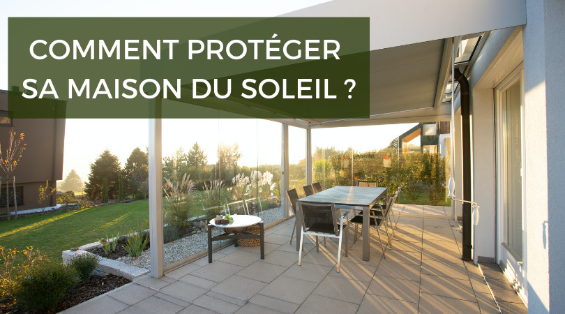 Comment bien choisir une protection solaire pour la maison ?