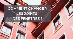 Comment changer les joints d'isolation des fenêtres ?