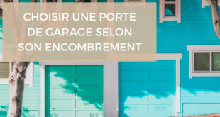 Choisir la porte de garage en fonction de l'encombrement et de l'espace