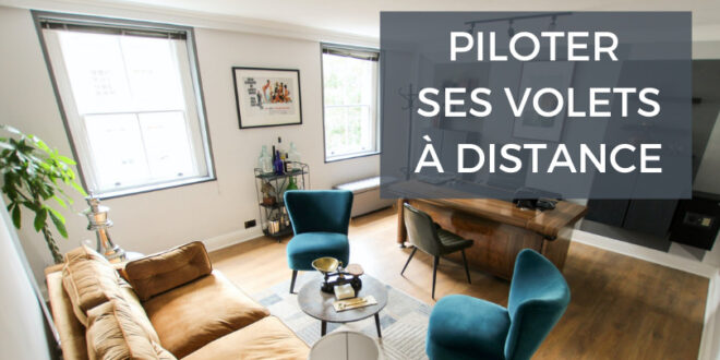 Comment piloter ses volets a distance