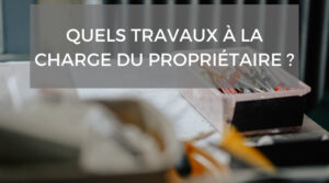 Je suis locataire : comment demander des travaux de rénovation à mon propriétaire ?