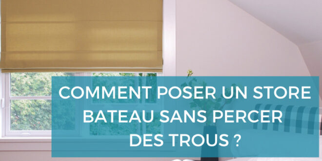 Comment poser un store bateau sur une menuiserie PVC