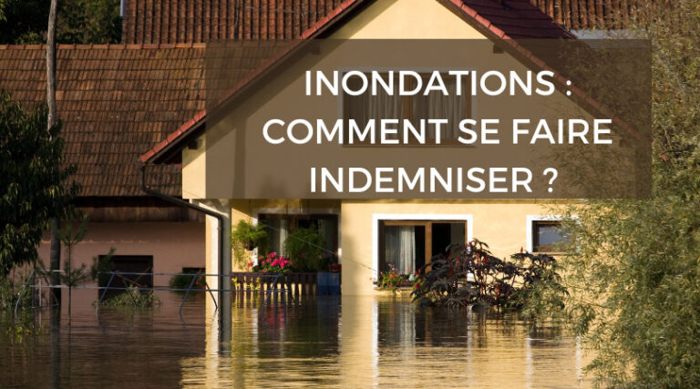 Inondations, comment se faire indemniser