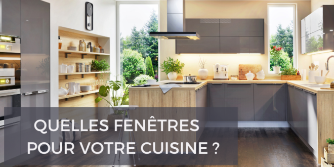 choisir les fenêtres de sa cuisine