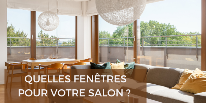 quelles fenêtres pour votre salon