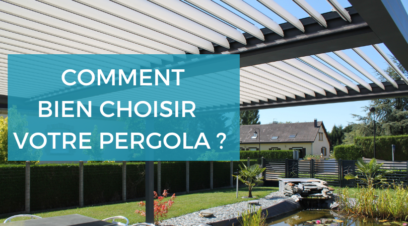 Comment bien choisir votre pergola ?