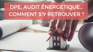 Rénovation énergétique : quelles différences entre diagnostic et audit énergétique ?