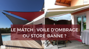 store banne ou voile d'ombrage ?