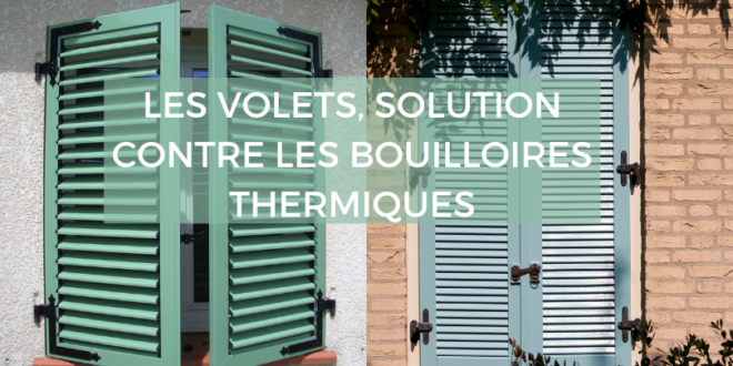 les volets une solution contre les bouilloires thermiques