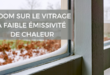 Zoom sur le vitrage à faible émissivité de chaleur