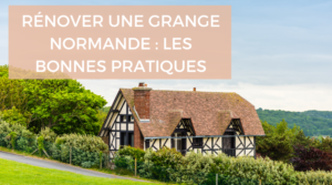 Les bonnes pratiques pour rénover une grange normande