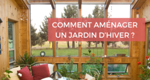 Comment aménager un jardin d'hiver ?